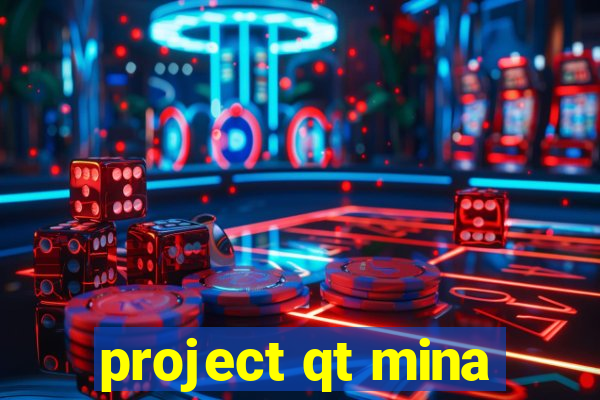 project qt mina